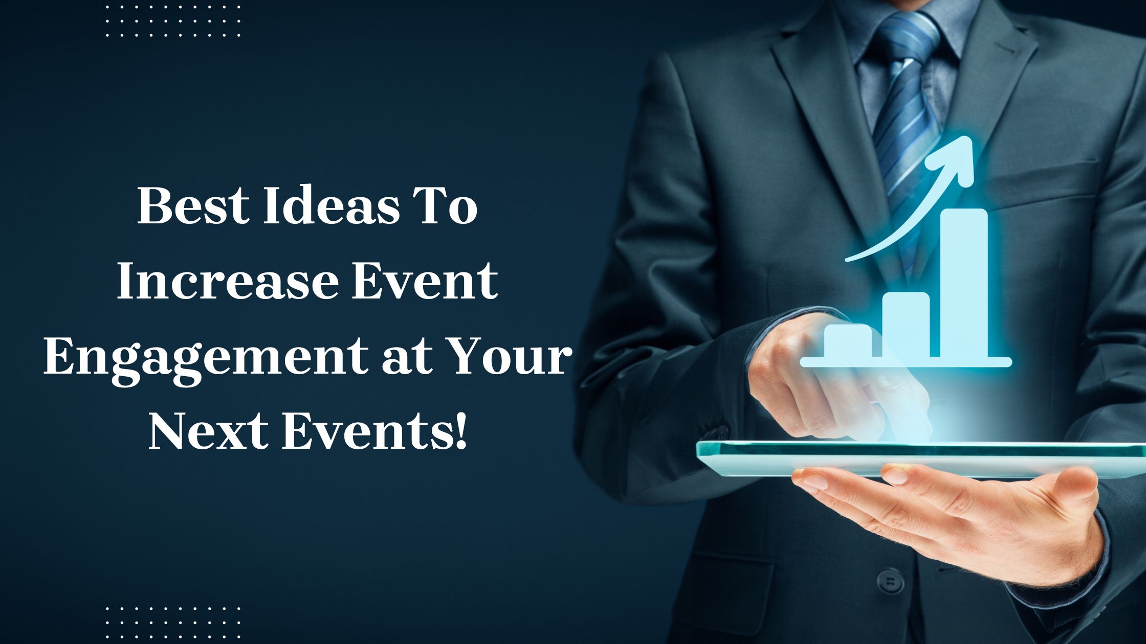 Best Ideas To Increase Event Engagement at Your Next Events